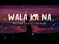 Wala ka na  michael dutchi libranda  lyrics