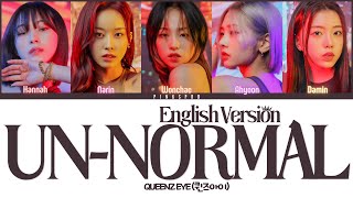 Queenz Eye (퀸즈아이) UN-NORMAL – English Version [Color Coded Lyrics | Rom | Han | Eng]