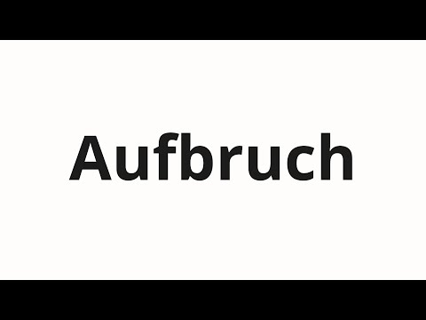 How to pronounce Aufbruch