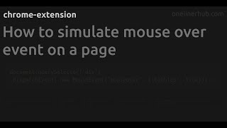 How to simulate mouse over event on a page #chrome-extension