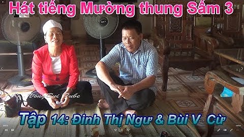 Tập 14  - Hát tiếng Mường ở Thung Sấm 3,  Cúc Phương : Bùi Văn Cừ & Đinh Thị Ngư