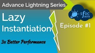 Advance Lightning Series - Episode 1 - Lazy Instantiation