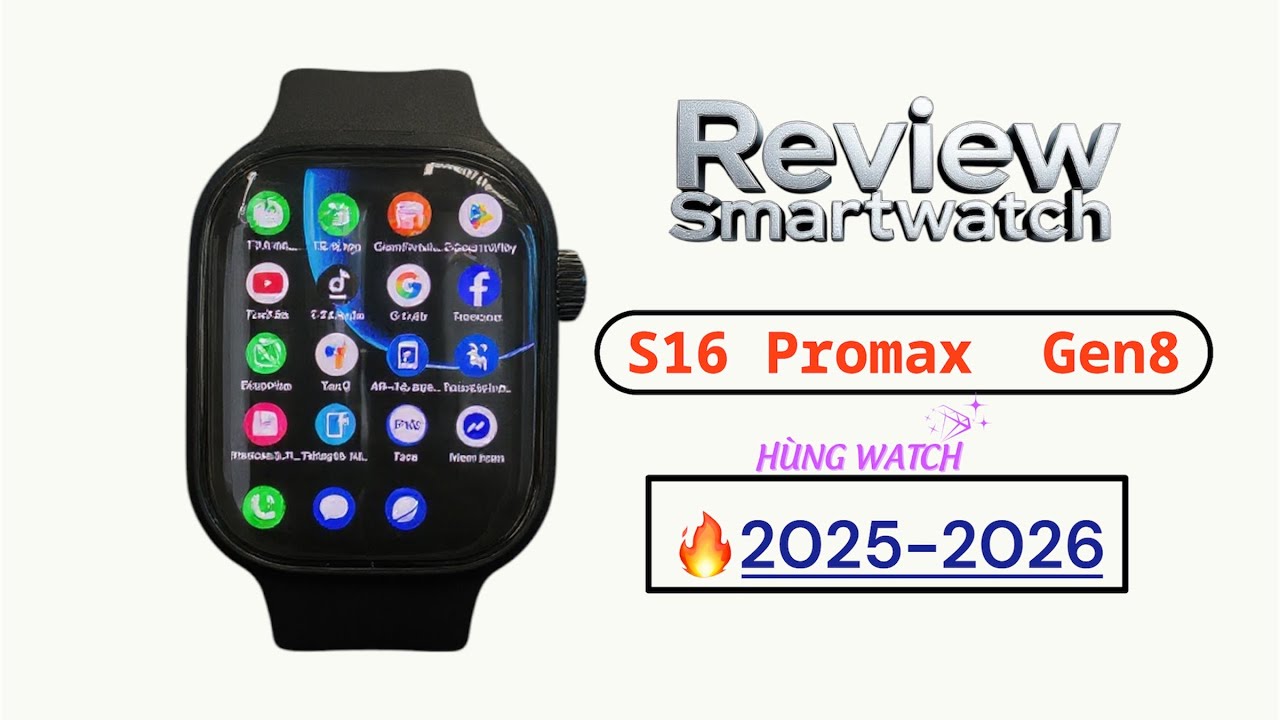 Review smartwatch đồng hồ thông minh S16 Promax gen8 🔥New 2025-2026 bản nâng cấp siêu mượt 