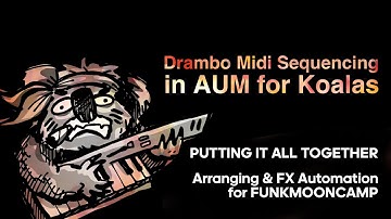 Drambo 2.x Midi Sequencing in AUM for Koalas Part 4: Putting It All Together