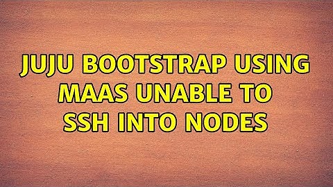 Ubuntu: juju bootstrap using maas unable to ssh into nodes