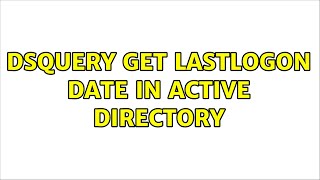 DSQuery get lastlogon date in active directory