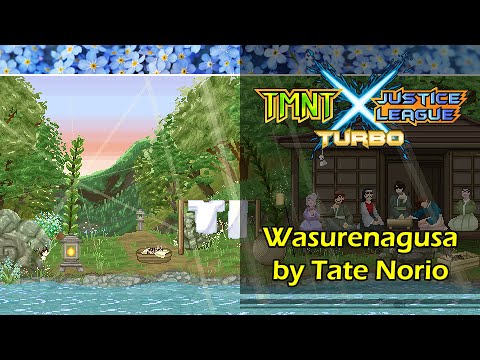 "Wasurenagusa" by Tate Norio - TMNT X Justice League Turbo OST