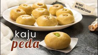 Kaju Peda Recipe - No Ghee, No Refined Sugar, Only 4 Ingredients