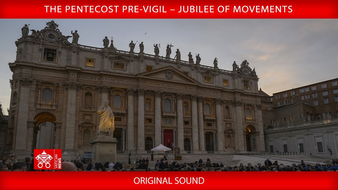 The Pentecost Pre-Vigil – Jubilee of Movements, June 7, 2025