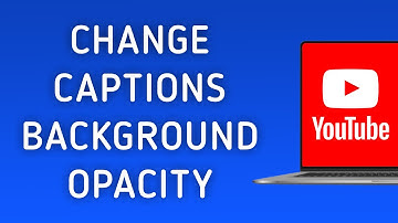 How to Change Captions Background Opacity in YouTube on PC