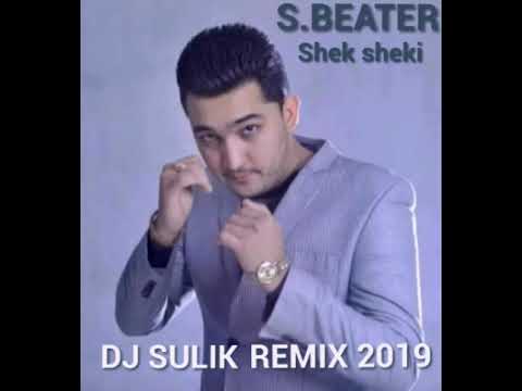 S Beater   Shek sheki Dj Sulik Mix 2019