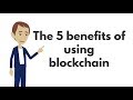 5 Benefits of using Blockchain - LuxTag (2018)