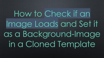 How to Check if an Image Loads and Set it as a Background-Image in a Cloned Template
