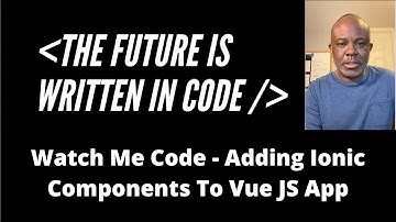Watch Me Code - Adding Ionic Components To Vue JS App