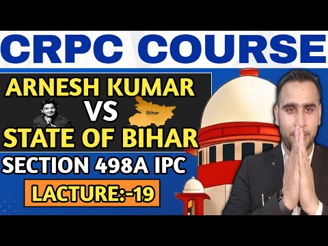 LECTURE 19-CRPC COURSE-ARNESH KUMAR VS STATE OF BIHAR-Section 498A IPC #arneshkumar #thelegalindian