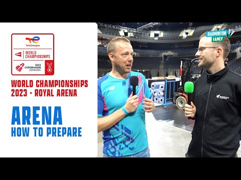 Badminton World Championships 2023 - How to prepare the arena