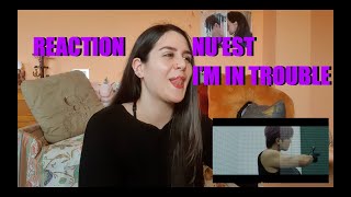 ITALIAN REACTS to [M/V] NU&#39;EST(뉴이스트) - I&#39;m in Trouble