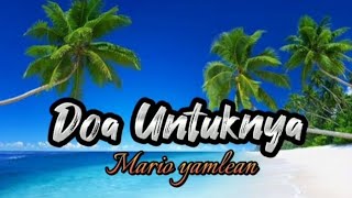 DO'A UNTUKNYA - Mario Yamlean (lyrics/lirik)