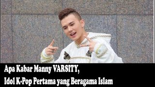 Apa Kabar Manny VARSITY, Idol K-Pop Pertama yang Beragama Islam
