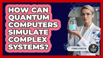 How Can Quantum Computers Simulate Complex Systems?