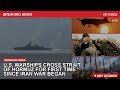 💥 U.S. WARSHIPS CROSS STRAIT OF HORMUZ FOR FIRST TIME SINCE IRAN WAR BEGAN — LIVE
