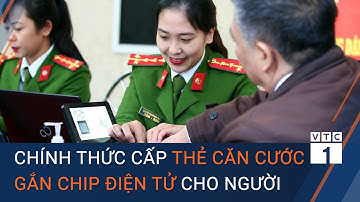 Chính thức cấp thẻ căn cước gắn chip điện tử cho người dân | VTC1