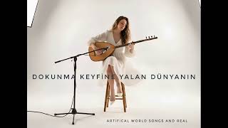 Dokunma Keyfine Yalan Dünyanın - Ai - 