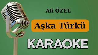 Aşka Türkü Karaoke / Ali Özel