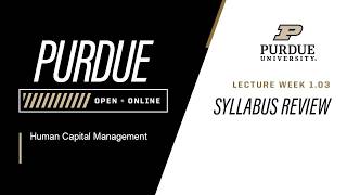 Human Capital Management | L1.3 Syllabus Review | Purdue University