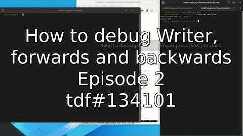 How to debug LibreOffice Writer forwards and backwards , Episode #2