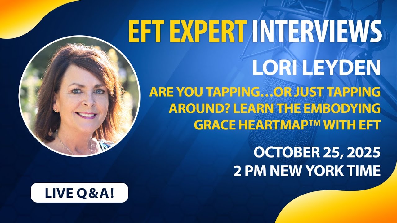 Are You Tapping…or Just Tapping Around? Learn the Embodying Grace HeartMap™ with EFT - Lori Leyden