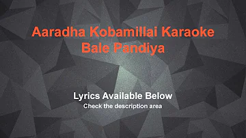 Aaradha Kobamillai Karaoke Bale Pandiya