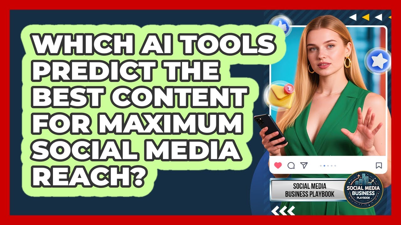 Which AI Tools Predict The Best Content For Maximum Social Media Reach?