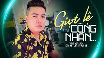 Giọt Lệ Công Nhân - Tướng Quân parody l Đời Công Nhân Bất Công Đêm Đêm Con Toàn | Danh Tuấn Trung