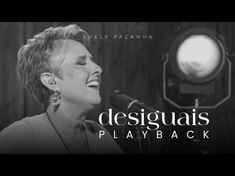DESIGUAIS Playback | Suely Façanha