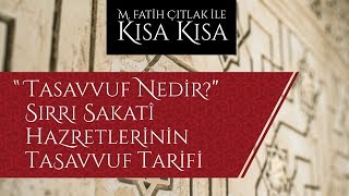 M.fatih Çıtlak - Tasavvuf Nedir? Sırrı Sakatî Hazretlerinin Tasavvuf Tarifi