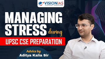 Managing Stress during UPSC CSE Preparation | Advice by Aditya Kalia Sir
