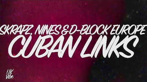 Skrapz, Nines & D-Block Europe - CUBAN LINKS (lyrics) 🎧 "Sent my young boy on a ride, no licence"