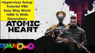 How to Use DenuvOwO Hypervisor Bypass Setup Tutorial VBS (Atomic Heart)