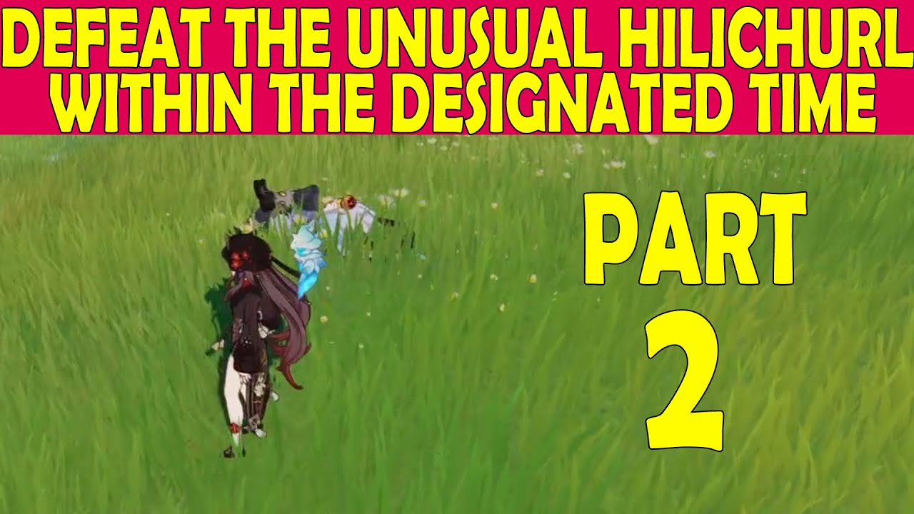 GENSHIN IMPACT DEFEAT THE UNUSUAL HILICHURL WITHIN THE DESIGNATED