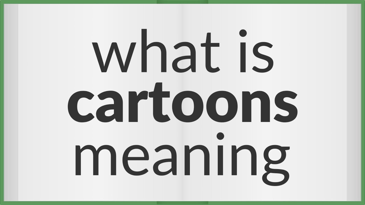 Cartoons meaning of Cartoons YouTube