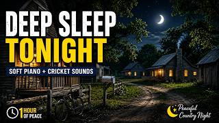 Deep Sleep Music with Cricket Sounds 🌙 Soft Piano in a Peaceful Country Village at Night (1 Hour)