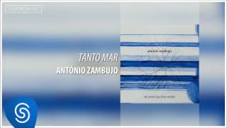 Video thumbnail of "Tanto Mar - Antonio Zambujo (Álbum Até Pensei Que Fosse Minha)  [Áudio Oficial]"