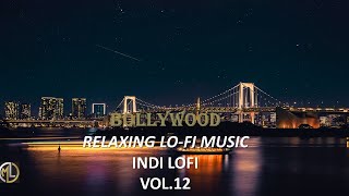 Bollywood Lofi Mix Vol.12 | Best of Bollywood Hindi lofi | non-stop to relax, drive, study, sleep