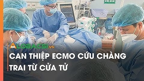 Can thiệp ECMO cứu chàng trai từ cửa tử