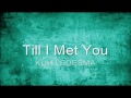 till I met you (lyrics) - kuh ledesma