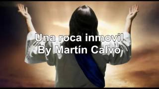 Video thumbnail of "Una roca inmovil (en su soledad) con letra By Martín Calvo"