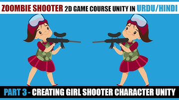 Shooting Girl Game Character Part 3 | Zombie Shooter 2d Game Course From Scratch In Urdu / Hindi