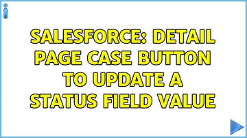 Salesforce: Detail Page Case Button to update a status field value
