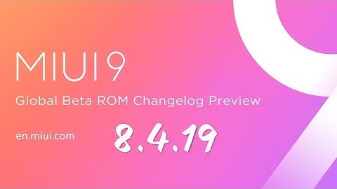 Miui 9 Global Beta Rom 8.4.19 Changelog Preview in Hindi